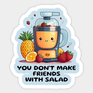 Fruit Juicer You Don't Make Friends With Salad Funny Healthy Novelty Sticker